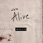 We're Alive - Archive