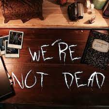 We're Not Dead